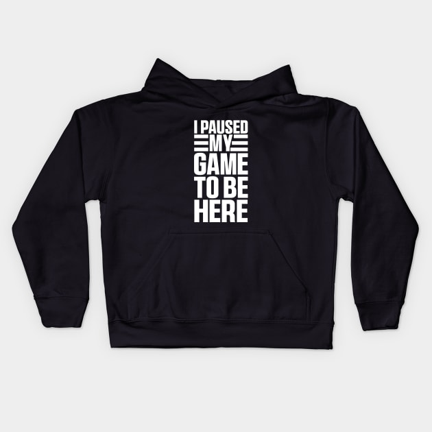 I Paused My Game To Be Here, Funny Retro Vintage Video Gamer Kids Hoodie by QuortaDira